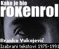 Branko Vukojević: KAKO JE BIO ROKENROL