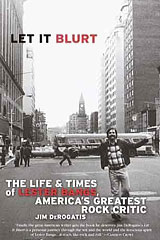 Let It Blurt: The Life & Times of Lester Bangs, America’s Greatest Rock Critic